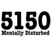 Buy 5150 Mentally Disturbed T-Shirts, Apparel, and Gifts